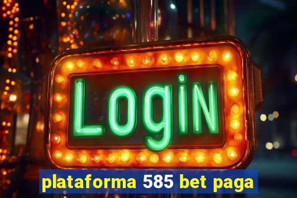 plataforma 585 bet paga